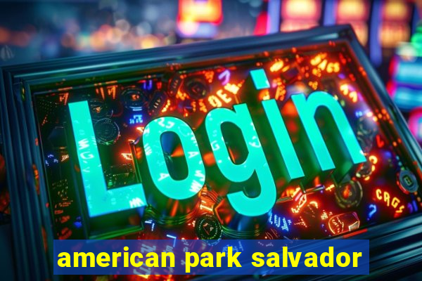 american park salvador